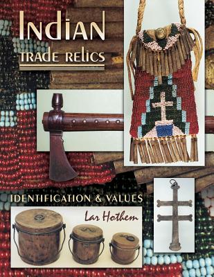 Indian Trade Relics: Identification & Values - Hothem, Lar