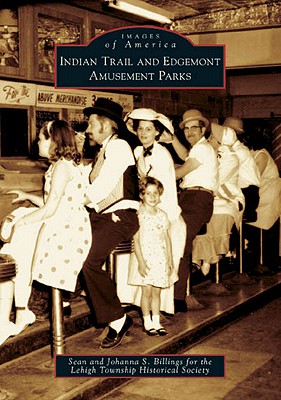 Indian Trail and Edgemont Amusement Parks - Billings, Sean, and Billings, Johanna S