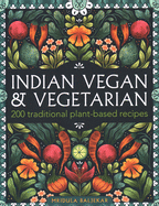 Indian Vegan & Vegetarian: 200 traditional plant-based recipes