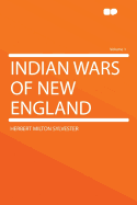 Indian Wars of New England; Volume 1