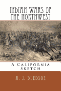 Indian Wars of the Northwest: A California Sketch