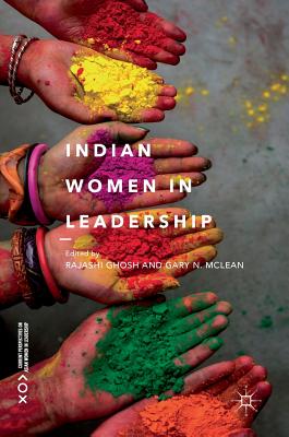 Indian Women in Leadership - Ghosh, Rajashi (Editor), and McLean, Gary N. (Editor)