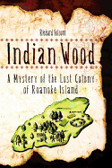Indian Wood: A Mystery of the Lost Colony of Roanoke Island