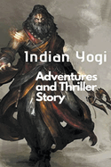 Indian Yogi: Adventures and Thriller Story