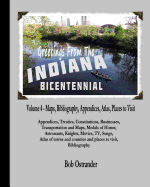 Indiana Bicentennial Vol 4: Appendices, Bibliography, Maps, Atlas, Places to Visit in Indiana