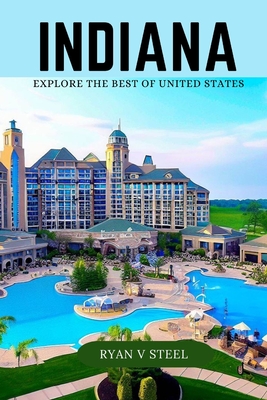 Indiana: Explore the best of United States - V Steel, Ryan