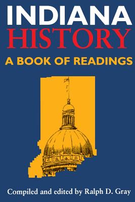 Indiana History: A Book of Readings - Gray, Ralph D (Editor)