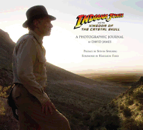 Indiana Jones and the Kingdom of the Crystal Skull: A Photographic Journal