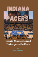 Indiana Pacers: Iconic Moments And Unforgettable Eras