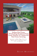 Indiana Real Estate Wholesaling Residential Real Estate Investor & Commercial Real Estate Investing: Learn to Buy Real Estate Finance & Find Wholesale Real Estate Homes for Sale in Indiana