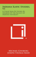 Indiana Slavic Studies, V1: A Collection of Studies by Members of the Faculty of Indiana University