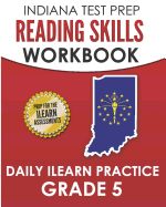 Indiana Test Prep Reading Skills Workbook Daily iLearn Practice Grade 5: Practice for the iLearn English Language Arts Assessments