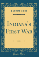 Indiana's First War (Classic Reprint)