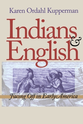 Indians and English: Facing Off in Early America - Kupperman, Karen Ordahl