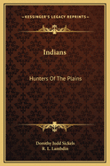 Indians: Hunters of the Plains