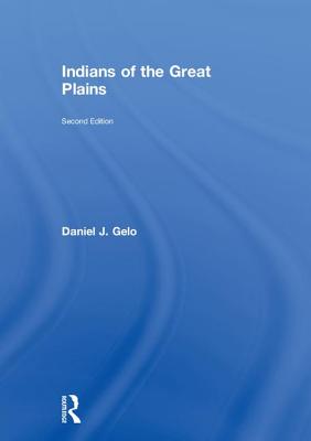 Indians of the Great Plains - Gelo, Daniel J.