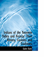 Indians of the Yosemite Valley and Vicinity: Their History, Customs and Traditions (Large Print Edition)