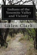 Indians of the Yosemite Valley and Vicinity: Their History, Customs, And Traditions