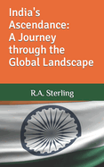 India's Ascendance: A Journey through the Global Landscape