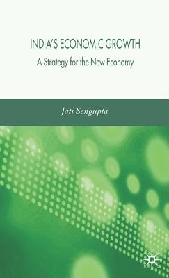 India's Economic Growth: Strategy for the New Economy - Sengupta, J K