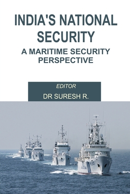 India's National Security: A Maritime Security Perspective - R, Suresh (Editor)