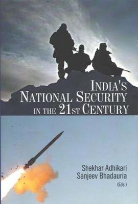 India's National Security in the 21st Century - Adhikari, Shekher