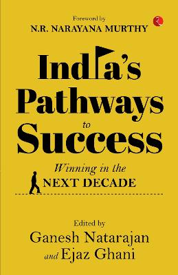 India's Pathways to Success: Winning in the Next Decade - Natarajan, Ganesh