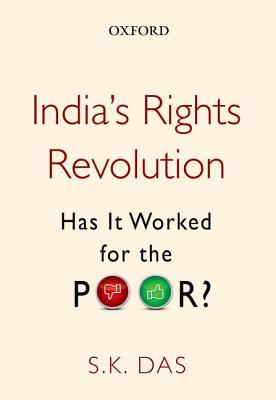 India's Rights Revolution: Has It Worked for the Poor? - Das, S.K.