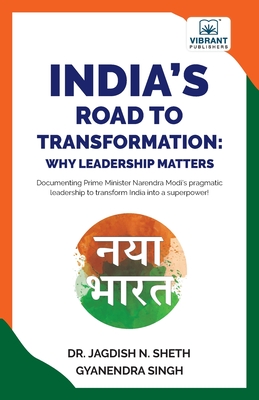 India's Road to Transformation: Why Leadership Matters - Sheth, Jagdish N, and Singh, Gyanendra