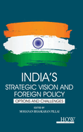India's Strategic Vision and Foreign Policy: Options and Challenges