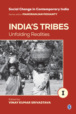 Indias Tribes: Unfolding Realities - Srivastava, Vinay Kumar (Editor)