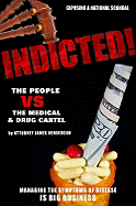 Indicted!: The People Vs the Medical & Drug Cartel