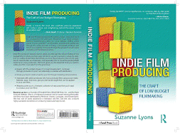 Indie Film Producing: The Craft of Low Budget Filmmaking