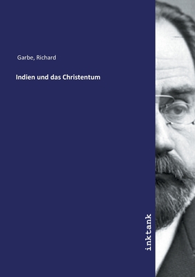 Indien und das Christentum - Garbe, Richard