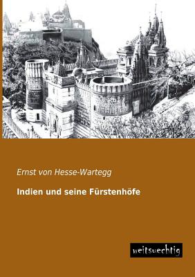 Indien Und Seine Furstenhofe - Von Hesse-Wartegg, Ernst