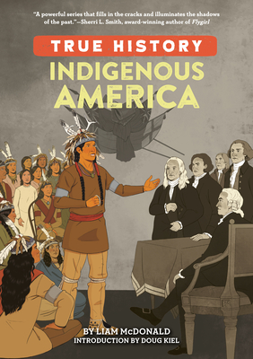 Indigenous America - McDonald, Liam, and Sabin, Jennifer (Creator), and Kiel, Doug (Introduction by)