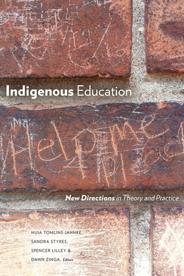 Indigenous Education: New Directions in Theory and Practice - Tomlins-Jahnke, Huia (Editor), and Styres, Sandra D (Editor), and Lilley, Spencer (Editor)