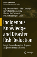 Indigenous Knowledge and Disaster Risk Reduction: Insight Towards Perception, Response, Adaptation and Sustainability