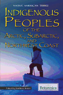 Indigenous Peoples of the Arctic, Subarctic, and Northwest Coast - Kuiper, Kathleen (Editor)