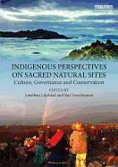 Indigenous Perspectives on Sacred Natural Sites: Culture, Governance and Conservation