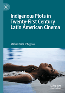 Indigenous Plots in Twenty-First Century Latin American Cinema