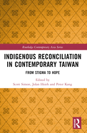 Indigenous Reconciliation in Contemporary Taiwan: From Stigma to Hope