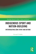 Indigenous Sport and Nation-Building: Interrogating Smi Sport and Beyond