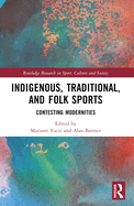 Indigenous, Traditional, and Folk Sports: Contesting Modernities