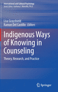 Indigenous Ways of Knowing in Counseling: Theory, Research, and Practice