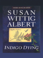 Indigo Dying - Albert, Susan Wittig, Ph.D.