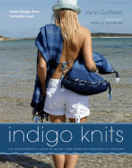Indigo Knits: The Quintessential Guide to Denim Yarn from the Founders of Artwork