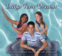 Indigo Teen Dreams 2 CD Set: Designed to Decrease Stress, Anger & Anxiety While Increasing Self-Esteem and Self-Awareness