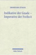 Indikative Der Gnade - Imperative Der Freiheit: Theologische Erorterungen IV