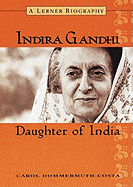 Indira Gandhi: Daughter of India - Dommermuth-Costa, Carol